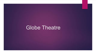 Globe Theatre
 