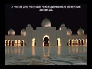 A mecset 2008 márciustól nem muszlimoknak is csoportosan látogatható. 