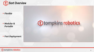 37
Sort Overview
 Flexible
 Modular &
Portable
 Fast Deployment
 