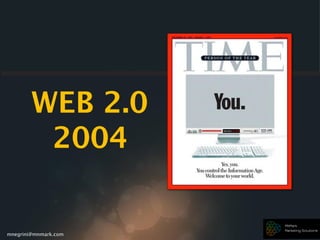 mnegrini@mnmark.com
WEB 2.0
2004
 