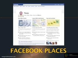 mnegrini@mnmark.com
FACEBOOK PLACES
 
