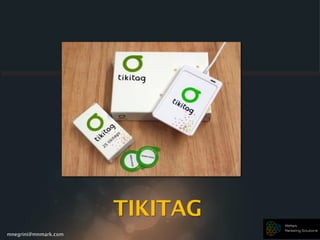 mnegrini@mnmark.com
TIKITAG
 