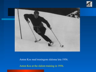 Anton Kos med treningom slaloma leta 1956. 
 
Anton Kos at the slalom training in 1956.
 