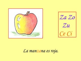La man za na es roja. Za Zo Zu Ce Ci 