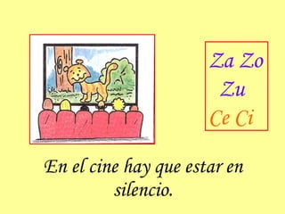 En el cine hay que estar en silencio. Za Zo Zu Ce Ci 