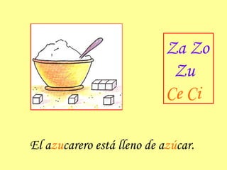 El a zu carero está lleno de a zú car. Za Zo Zu Ce Ci 