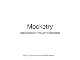 Mocketry
Mock objects in the way it should be
https://github.com/dionisiydk/Mocketry
 