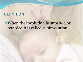 Subinvolution Def puerperium and its related puerperal sepsis | PPTX