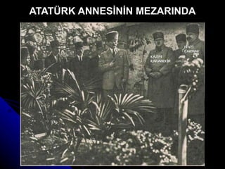 ATATÜRK ANNESİNİN MEZARINDA 