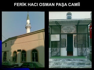 FERİK HACI OSMAN PAŞA CAMİİ 