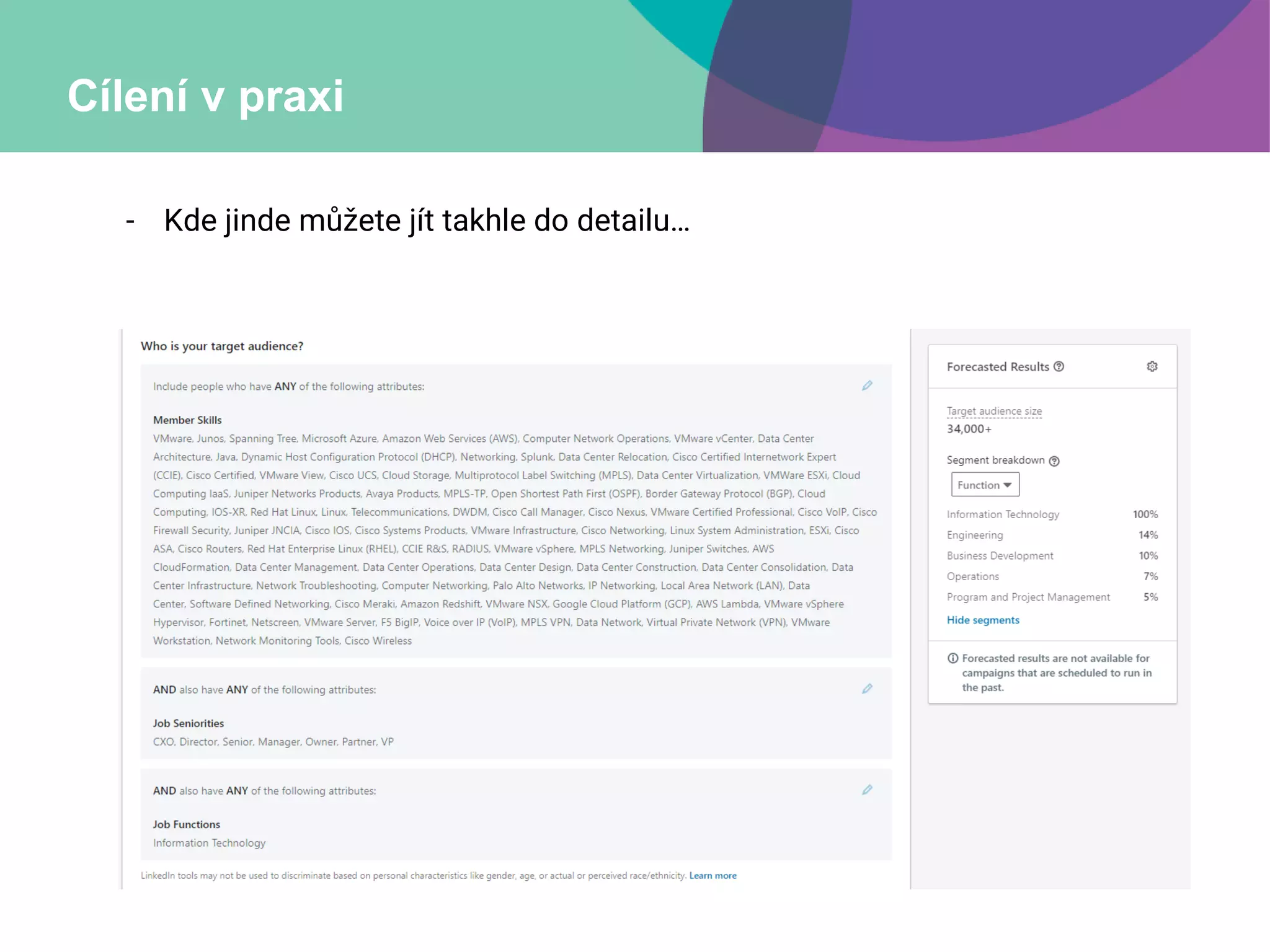 Cílení v praxi
- Kde jinde můžete jít takhle do detailu…
 