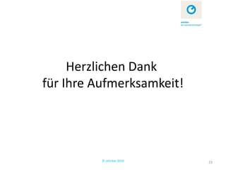 Herzlichen Dank
für Ihre Aufmerksamkeit!




          © zehnbar 2010   23
 