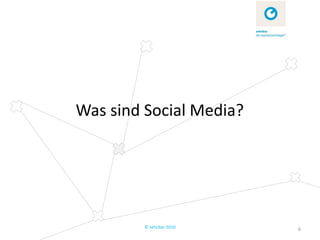 Was sind Social Media?




         © zehnbar 2010   6
 