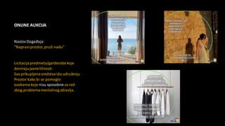ONLINE AUKCIJA
Naslov Događaja:
"Napravi prostor, pruži nadu"
Licitacija predmeta/garderobekoje
donirajujavneličnosti.
Sva prikupljena sredstva idu udruženju
Prostor kako bi se pomoglo
osobama koje nisu sposobne za rad
zbog problemamentalnog zdravlja.
 