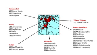 Getafe
ZBS Las Margaritas
ZBS Sánchez Morate
Villaverde
ZBS San Andrés
ZBS San Cristóbal
ZBS El Espinillo
ZBS Los Rosales
...