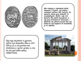 Mbi rrënojat e Apollonisë është
                                  manastiri i Pojanit, një simbol i
                      ...