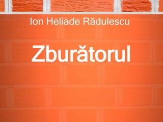 Ion Heliade Rădulescu
Zburătorul
 