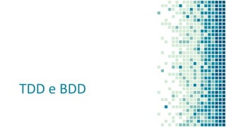 TDD e BDD
 