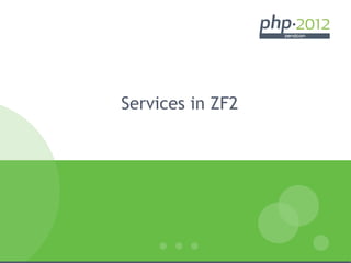 Services in ZF2
 
