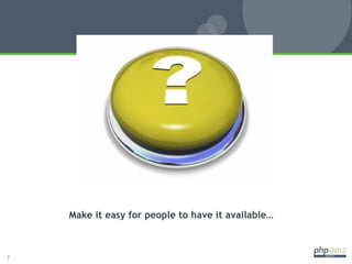 Zend_Service_*
    Make it easy for people to have it available…



7
 