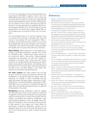 Part 5: Grid and load management                                           |        96           ZCa2020 Stationary Energy Plan




of 13 hours (so excluding morning and evening peaks), this
would require 2,000 MW of capacity. Some or all of this             references
2,000 MW could be shed at a moment’s notice to help deal
                                                                    1.    Spaceman, J. 2009, http://www.flickr.com/photos/22404965@
with peak electricity loads. It has also been suggested that
                                                                          N08/3666156193/sizes/o/, Accessed: 2010-06-14
another potential benefit of electric vehicles is the possibility
                                                                    2.    AEMC, 2008, ‘Role of the System operator in Electricity and Gas Markets’,
that car batteries can be used to feed electricity back into
                                                                          P1, http://www.aemc.gov.au/Media/docs/Role%20of%20the%20System%20
the grid, to increase peak electricity availability (Vehicle-To-
                                                                          operator%20in%20Electricity%20and%20Gas%20Markets-0d5cb3a8-fde2-
Grid charging). however, this is not yet commercial, and the
                                                                          4de2-b183-3d0da98b34eb-0.pdf, Accessed: 2010-04-11
leading electric car infrastructure supplier, Better Place, is
                                                                    3.    For AUd/USd=0.85, see Appendix 6 and Bahrman, M. P. & Johnson, B.K.,
not considering this as an option for their cars in the near-
                                                                          March 2007, ‘The ABCs of hVdC Transmission Technology’, IEEE Power &
term11.
                                                                          Energy Magazine, http://library.abb.com/GLoBAL/SCoT/scot221.nsf/Veritydis
The most desirable option is to time the charging of cars                 play/776A210BF39A662AC1257297002F8F45/$File/The%20ABCs%20of%20
to coincide with the periods of greatest solar and wind                   hVdC%20Transmission%20Technology%20web.pdf, Accessed: 2009-07-10
resource, thus helping with load management. When a                 4.    Electricity Systems operations Planning and Performance, 2009,
correlation of high wind and solar incidence occurs across                ‘Interconnector Quarterly Performance Report’, AEMo, http://www.aemo.com.
the geographically diverse grid, charging can be used as a                au/planning/0200-0002.pdf, Accessed: 2009-11-21
“dump load”. In this case the “dump load” is useful, profitable     5.    Wissam Balshe, ‘An Introduction to the Smart Grid - White Paper’, from the
and valuable, both to society and to electricity consumers.               series Technical Information from Cummins Power Station, http://www.
                                                                          cumminspower.com/www/literature/technicalpapers/PT-9003-SmartGrid-en.
Space heating—Space heating aims to heat buildings to a
                                                                          pdf, Accessed: 2010-03-16
constant, comfortable temperature, typically 20˚C. Under
                                                                    6.    Lovins, A, ‘The Negawatt Revolution - Solving the Problem’, Keynote address
the ZCA2020 project, traditional gas space heating can
                                                                          at the Green Energy Conference, http://www.ccnr.org/amory.html, Accessed:
be converted to electric heat pumps. Suitably equipped
                                                                          2010-03-29
households and businesses can have their heating re-
                                                                    7.    Lovins, A, ‘A ‘Negawatt’ is a watt saved by either more efficient or more timely
scheduled to non-peak times, using low-priced surplus
                                                                          use’, Interview on Beyond Zero Radio, http://beyondzeroemissions.org/radio/
electricity. For example, demand forecasting can be used to
                                                                          dr-amory-lovins-talks-about-energy-efficiency-transport-and-renewable-
predict surplus electricity generation, and buildings can be
                                                                          energy-090226, Accessed: 2010-05-27
preheated to 24˚C during the lower demand period before
                                                                    8.    Rebours, Y, Kirschen, D, University of Manchester, 2005, ‘What is Spinning
the peak arrives, and then allowed to cool slowly over
                                                                          Reserve?’ http://www.eee.manchester.ac.uk/research/groups/eeps/
several hours during the high demand period.
                                                                          publications/reportstheses/aoe/rebours%20et%20al_tech%20rep_2005A.pdf,
hot water systems—hot water systems that use heat                         Accessed: 2010-02-16
pumps or direct electric-boost could also be useful for load        9.    CSIRo, 2009, ‘Report ET/IR 1152 Intelligent Grid - A value proposition for
management, by accepting redirected surplus electricity.                  distributed energy in Australia’, p62, http://www.csiro.au/files/files/ptyg.pdf,
Assuming, for example, 5 million households with hot                      Accessed: 2010-04-11
water heat pumps and typical power consumption of 500-              10. 20 March 2009, ‘The push for a more intelligent grid’, The Economist, http://
1,000 W each12, the potential flexibility in peak load is 2,500-          viewswire.eiu.com/index.asp?layout=ib3Article&pubtypeid=1142462499&artic
5,000 MW. This is an extension of traditional off-peak hot                le_id=1344361319&rf=0, Accessed: 2010-01-11
water where households had separate meters for peak and             11.   pers. comm., Thornley, E, CEo Better Place Australia, Keynote Speaker at
off-peak power consumption.                                               SSEE conference, Melbourne, 24 Nov 2009, http://www.sustaintheplanet09.
                                                                          com/speakers-program/speakers/
refrigeration—Existing refrigerators could be supplied
                                                                    12. Morrison, G, ‘heat Pump Water heaters’, School of Mechanical and
from dedicated smart meter circuits to allow for central grid
                                                                          Manufacturing Engineering, The University of New South Wales, Sydney,
management, and new smart refrigerators can progressively
                                                                          Australia, http://solar1.mech.unsw.edu.au/glm/papers/heat_pump_water_
replace the existing stock to interact more directly with the
                                                                          heaters.pdf, Accessed: 2010-03-22
network, pre-empting and deferring refrigeration loads
while keeping temperatures within acceptable tolerances.
domestic refrigeration can be switched off during periods
of high demand or low supply, with limited impact on
performance. Commercial refrigeration systems can be
adapted to make ice for 12 to 16 hours per day and then melt
ice for 8 to 12 hours per day in order to smooth the overall
demand.
 