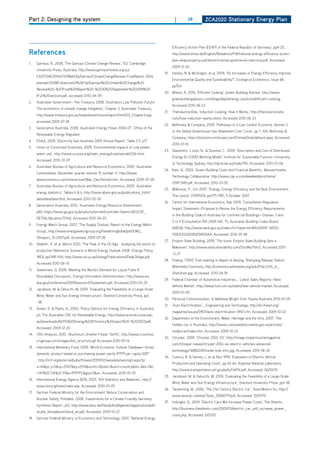 Part 2: Designing the system                                                                     |        38           ZCa2020 Stationary Energy Plan




                                                                                                Efficiency Action Plan (EEAP) of the Federal Republic of Germany’, pp9-25, ,
references                                                                                      http://www.bmwi.de/English/Redaktion/Pdf/national-energy-efficiency-action-
                                                                                                plan-eeap,property=pdf,bereich=bmwi,sprache=en,rwb=true.pdf, Accessed:
1.    Garnaut, R., 2008, ‘The Garnaut Climate Change Review’, 153, Cambridge
                                                                                                2009-12-20
      University Press, Australia, http://www.garnautreview.org.au/
                                                                                          19.   hanley, N, & McGregor, et al, 2009, ‘do Increases in Energy Efficiency Improve
      CA25734E0016A131/Webobj/GarnautClimateChangeReview-FinalReport-30Se
                                                                                                Environmental Quality and Sustainability?’, Ecological Economics, Issue 68,
      ptember2008(Fullversion)/%24File/Garnaut%20Climate%20Change%20
                                                                                                pp704
      Review%20-%20Final%20Report%20-%2030%20September%202008%20
                                                                                          20. Wilson, A. 2010, ‘Efficient Cooking’, Green Building Advisor, http://www.
      (Full%20version).pdf, accessed 2010-04-09
                                                                                                greenbuildingadvisor.com/blogs/dept/energy-solutions/efficient-cooking,
2.    Australian Government—The Treasury, 2008, ‘Australia’s Low Pollution Future:
                                                                                                Accessed 2010-06-23
      The economics of climate change mitigation’, Chapter 3, Australian Treasury,
                                                                                          21.   TheInductionSite, ‘Induction Cooking: how It Works’, http://theinductionsite.
      http://www.treasury.gov.au/lowpollutionfuture/report/html/03_Chapter3.asp,
                                                                                                com/how-induction-works.shtml, Accessed 2010-06-23
      accessed 2009-07-28
                                                                                          22. McKinsey & Company, 2009, ‘Pathways to a Low Carbon Economy: Version 2
3.    Geoscience Australia, 2008, ‘Australian Energy Flows 2006-07’, office of the
                                                                                                of the Global Greenhouse Gas Abatement Cost Curve’, pp 7, 104, McKinsey &
      Renewable Energy Regulator
                                                                                                Company, https://solutions.mckinsey.com/Climatedesk/default.aspx, Accessed:
4.    ESAA, 2009, ‘Electricity Gas Australia 2009 Annual Report’, Table 2.5, p17
                                                                                                2010-01-10
5.    Union of Concerned Scientists, 2009, ‘Environmental impacts of coal power:
                                                                                          23. Glassmire, J.,Ison, N., & dunstan C., 2009, ‘description and Cost of distributed
      water use’, http://www.ucsusa.org/clean_energy/coalvswind/c02b.html,
                                                                                                Energy (d-CodE) Working Model’, Institute for Sustainable Futures—University
      Accessed: 2010-01-07
                                                                                                of Technology Sydney, http://igrid.net.au/node/190, Accessed: 2010-01-06
6.    Australian Bureau of Agriculture and Resource Economics, 2009, ‘Australian
                                                                                          24. Kats, G., 2003, ‘Green Building Costs and Financial Benefits’, Massachusetts
      Commodities: december quarter volume 15 number 4’, http://www.
                                                                                                Technology Collaborative, http://www.cap-e.com/ewebeditpro/items/
      abareconomics.com/interactive/08ac_dec/htm/oil.htm, Accessed: 2009-07-28
                                                                                                o59F3481.pdf, Accessed: 2010-01-05
7.    Australian Bureau of Agriculture and Resource Economics, 2009, ‘Australian
                                                                                          25. Wilkinson, P., oct 2007, ‘Energy, Energy Efficiency and the Built Environment’,
      energy statistics’, Tables h & k, http://www.abare.gov.au/publications_html/
                                                                                                The Lancet, 370(9593), pp1175-1187, 5 october 2007
      data/data/data.html, Accessed: 2010-05-30
                                                                                          26. Centre for International Economics, Sep 2009, ‘Consultation Regulation
8.    Geoscience Australia, 2010, ‘Australian Energy Resource Assessment’,
                                                                                                Impact Statement—Proposal to Revise the Energy Efficiency Requirements
      p80, https://www.ga.gov.au/products/servlet/controller?event=GEoCAT_
                                                                                                in the Building Code of Australia for Commercial Buildings—Classes 3 and
      dETAILS&catno=70142, Accessed 2010-04-20
                                                                                                5 to 9 (Consultation RIS 2009-04)’, 15, Australian Building Codes Board
9.    Energy Watch Group, 2007, ‘The Supply outlook, Report to the Energy Watch
                                                                                                (ABCB), http://www.abcb.gov.au/index.cfm?objectid=BA43049F-AEEd-
      Group’, http://www.energywatchgroup.org/fileadmin/global/pdf/EWG_
                                                                                                11dEA2d4001B2FB900AA, Accessed: 2010-01-08
      oilreport_10-2007.pdf, Accessed: 2009-07-28
                                                                                          27. Empire State Building, 2009, ‘The Iconic Empire State Building Gets a
10. Aleklett , K. et al, March 2010, ‘The Peak of the oil Age - analyzing the world oil
                                                                                                Makeover’, http://www.esbsustainability.com/SocMe/?Id=0, Accessed 2010-
      production Reference Scenario in World Energy outlook 2008’, Energy Policy,
                                                                                                -5-27
      38(3), pp1398-1414, http://www.tsl.uu.se/uhdsg/Publications/PeakoilAge.pdf,
                                                                                          28. Poeloq, ‘CRh5 Train waiting to depart to Beijing, Shenyang Railway Station’
      Accessed 2010-06-10
                                                                                                Wikimedia Commons, http://commons.wikimedia.org/wiki/File:Crh5_in_
11.   Sweetnam, G. 2009, ‘Meeting the World’s demand for Liquid Fuels A
                                                                                                Shenzhen.jpg, Accessed: 2010-06-18
      Roundtable discussion’, Energy Information Administration, http://www.eia.
                                                                                          29. Federal Chamber of Automotive Industries, , ‘Latest Sales Reports—New
      doe.gov/conference/2009/session3/Sweetnam.pdf, Accessed 2010-05-25
                                                                                                Vehicle Market’, http://www.fcai.com.au/sales/new-vehicle-market, Accessed:
12. Jacobson, M. & delucchi, M, 2009, ‘Evaluating the Feasibility of a Large-Scale
                                                                                                2010-01-05
      Wind, Water and Sun Energy Infrastructure’, Stanford University Press, pp1
                                                                                          30. Personal Communication, to Matthew Wright from Toyota Australia 2010-01-05
      -38,
                                                                                          31.   ‘Auto Electrification’, , Engineering and Technology, http://kn.theiet.org/
13.   Green, d. & Pears, A., 2003, ‘Policy options for Energy Efficiency in Australia’,
                                                                                                magazine/issues/0907/auto-electrification-0907.cfm, Accessed: 2009-10-22
      p3, The Australian CRC for Renewable Energy, http://www.acre.ee.unsw.edu.
                                                                                          32. department of the Environment, Water, heritage and the Arts, 2007, ‘The
      au/downloads/AEPG%20Energy%20Efficiency%20report%20-%202003.pdf,
                                                                                                holden car in Australia’, http://www.cultureandrecreation.gov.au/articles/
      Accessed: 2009-12-20
                                                                                                holdencar/index.htm, Accessed: 2009-10-22
14. CRU Analysis, 2010, ‘Aluminium Smelter Power Tariffs’, http://www.cruonline.
                                                                                          33. Chrysler, 2009, ‘Chrysler 200C EV’, http://image.moparmusclemagazine.
      crugroup.com/images/btn_brochure.gif Accessed 2010-05-14
                                                                                                com/f/mopar-news/chrysler-200c-ev-electric-vehicles-advanced-
15. International Monetary Fund, 2009, ‘World Economic outlook database—Gross
                                                                                                technology/16882249/inside-look-envi.jpg, Accessed: 2010-06-26
      domestic product based on purchasing-power-parity (PPP) per capita GdP’
                                                                                          34. Cuenca, R. & Gaines, L. et al, Nov 1999, ‘Evaluation of Electric Vehicle
      , http://imf.org/external/pubs/ft/weo/2009/02/weodata/weorept.aspx?pr.
                                                                                                Production and operating Costs’, pp 63-64, Argonne National Laboratory,
      x=46&pr.y=5&sy=2007&ey=2014&scsm=1&ssd=1&sort=country&ds=.&br=1&c
                                                                                                http://www.transportation.anl.gov/pdfs/hV/14.pdf, Accessed: 06/01/10
      =193%2C134%2C111&s=PPPPC&grp=0&a=, Accessed: 2010-01-07
                                                                                          35. Jacobson, M. & delucchi, M, 2009, ‘Evaluating the Feasibility of a Large-Scale
16. International Energy Agency (IEA), 2007, ‘IEA Statistics and Balances’, http://
                                                                                                Wind, Water and Sun Energy Infrastructure’, Stanford University Press, pp1-38,
      www.iea.org/stats/index.asp, Accessed: 2010-01-05
                                                                                          36. Tarpenning, M., 2006, ‘The 21st Century Electric Car’, Tesla Motors Inc, http://
17.   German Federal Ministry for the Environment, Nature Conservation and
                                                                                                www.veva.bc.ca/wtw/Tesla_20060719.pdf, Accessed: 10/01/10
      Nuclear Safety, Potsdam, 2008, ‘Investments for a Climate Friendly Germany:
                                                                                          37. Indiviglio, d., 2009, ‘Electric Cars Will Increase Power Costs’, The Atlantic,
      Synthesis Report’, p12, http://www.bmu.de/files/pdfs/allgemein/application/pdf/
                                                                                                http://business.theatlantic.com/2009/10/electric_car_will_increase_power_
      studie_klimadeutschland_en.pdf, Accessed: 2009-10-22
                                                                                                costs.php, Accessed: 5/01/10
18. German Federal Ministry of Economics and Technology, 2007, ‘National Energy
 
