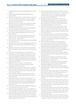 Part 3 : Australia’s 100% renewable energy supply                                             |        76          ZCa2020 Stationary Energy Plan




      http://www.protermosolar.com/boletines/18/mapa%20Rev22a.pdf, Accessed            61.   Australian Government department of the Environment, Water, heritage and
      Feb 4 2010                                                                             the Arts, 13 May 2009, ‘Australian Natural Resources Atlas — Water resources
42. http://www.blm.gov/or/news/files/doI_Energy_development_Press_                           — Availability — Western Australia — Gascoyne River’, Commonwealth
      Release_6-2009.pdf                                                                     of Australia, http://www.anra.gov.au/topics/water/availability/wa/basin-
43. Charles, R.P. davis, K.W. and Smith, J.L. 2005, ‘Assessment of Concentrating             gascoyne-river.html, Accessed: 2010-05-06
      Solar Power Technology Cost and Performance Forecasts’, 18, Sargent &            62. Midwest/Gascoyne Region of the Water and Rivers Commission, May,
      Lundy LLC Consulting Group, http://www.trec-uk.org.uk/reports/sargent_                 2004, ‘Managing the Groundwater Resources of the Lower Gascoyne River
      lundy_2005.pdf, Accessed: 2009-08-01                                                   (Carnarvon) WA Groundwater Management Strategy’, Midwest/Gascoyne
44. ABARE, 2009, ‘Energy In Australia 2009’, p20, Commonwealth of Australia,                 Region of the Water and Rivers Commission, http://www.water.wa.gov.au/
      http://www.abareconomics.com/publications_html/energy/energy_09/                       PublicationStore/first/65831.pdf, Accessed: 2010-05-06
      auEnergy09.pdf, Accessed: 2009-10-22                                             63. Australian Government department of the Environment, Water, heritage
45. SolarPACES, 2009, ‘Andasol 1’, NREL, http://www.nrel.gov/csp/solarpaces/                 and the Arts, 15 June 2009, ‘Australian Natural Resources Atlas — Water
      project_detail.cfm/projectId=3, Accessed: 2010-05-06                                   resources — Availability — Western Australia — Salt Lake’, Commonwealth of
46. International Power, 2007, ‘hazelwood Power Station and Mine’, http://www.               Australia, http://www.anra.gov.au/topics/water/allocation/wa/basin-salt-lake.
      ipplc.com.au/the-company/assets/hazelwood-power-station-and-mine/,                     html, Accessed: 2010-05-06
      Accessed 2010-06-10                                                              64. Australian Government department of the Environment, Water, heritage and
47. Ashton P and Evans L. 2005. ‘Community development through mine site                     the Arts, 13 May 2009, ‘Australian Natural Resources Atlas — Water resources
      rehabilitation projects.’ MCA Sustainable development Conference Alice                 — Availability — South Australia — Mambray Coast’, Commonwealth of
      Springs, 31 october — 4 November 2005                                                  Australia, http://www.anra.gov.au/topics/water/allocation/sa/basin-mambray-
48. Kangaroo Island Council, 2010, http://www.kangarooisland.sa.gov.au/site/page.            coast.html, Accessed: 2010-05-06
      cfm Accessed 2010-06-12                                                          65. CSIRo, october 2008, ‘Water availability in the Murray-darling Basin.
49. Bureau of East Asian and Pacific Affairs, 2009, ‘Background Note: Brunei’, U.S.          A report to the Australian Government from the CSIRo Murray-darling
      department of State, http://www.state.gov/r/pa/ei/bgn/2700.htm Accessed                Basin Sustainable Yields Project’, CSIRO, http://www.csiro.au/resources/
      2010-06-10                                                                             WaterAvailabilityInMurray-DarlingBasinMDBSY.html, Accessed: 2010-05-06
50. department of Foreign Affairs and Trade, 2009, ‘Brunei darussalam Country          66. State Water Corporation, 2009, ‘Menindee Lakes Brochure’, State Water
      Brief’, http://www.dfat.gov.au/geo/brunei/brunei_brief.html, Accessed 2010-            Corporation, http://www.statewater.com.au/_documents/dam%20brochures/
      06-10                                                                                  Menindee%20Lakes%20Brochure.pdf, Accessed: 2010-05-06
51.   S. Kidman & Co., http://www.kidman.com.au/, Accessed 2010-06-10                  67. CSIRo, 2008, ‘Murray region fact sheet: Murray-darling Basin Sustainable
52. ANZECC Taskforce on Salinity and Biodiversity, 2001, ‘Implications of Salinity           Yields Project’, CSIRO, http://www.csiro.au/resources/MurrayFactsheet.html,
      for Biodiversity Conservation and Management’, http://www.environment.                 Accessed: 2010-05-06
      sa.gov.au/biodiversity/pdfs/salinity_biodiversity.pdf, Accessed: 2010-06-10      68. CSIRo, 2008, ‘Barwon-darling region fact sheet: Murray-darling Basin
53. Eastwood, K. 2010, ‘Woomera: Nuclear danger Zone, Australian Geographic,                 Sustainable Yields Project’, CSIRO, http://www.csiro.au/resources/Barwon-
      http://www.australiangeographic.com.au/journal/woomera-sa-thunder-in-the-              darlingFactsheet.html, Accessed: 2010-05-06
      desert.htm, Accessed: 2010-06-10                                                 69. CSIRo, 2008, ‘Macquarie-Castlereagh region: CSIRo Murray-darling Basin
54. ACLUMP, 2005, ‘Land Use In Australia - At A Glance’, Bureau of                           Sustainable Yields Project’, CSIRO, http://www.csiro.au/org/Macquarie-
      Rural Sciences, http://adl.brs.gov.au/mapserv/landuse/pdf_files/Web_                   CastlereaghOverviewMDBSY.html, Accessed: 2010-05-06
      LandUseataGlance.pdf, Accessed 2010-06-10                                        70. CSIRo, december, 2007, ‘Gwydir region fact sheet: Murray-darling Basin
55. department of the Environment, Water, heritage and the Arts, 13 May 2009,                Sustainable Yields Project’, CSIRO, http://www.csiro.au/resources/pf140.html,
      ‘Basin & Surface Water Management Area: Latrobe River’, Commonwealth of                Accessed: 2010-05-06
      Australia, http://www.anra.gov.au/topics/water/overview/vic/basin-latrobe-       71.   CSIRo, June, 2008, ‘Condamine-Balonne region fact sheet: Murray-darling
      river.html, Accessed: 2010-01-05                                                       Basin Sustainable Yields Project’, CSIRO, http://www.csiro.au/resources/
56. CS Energy, September, 2008, ‘Kogan Creek Power Station fact sheet’, CS                   Condamine-BalonneFactSheet.html, Accessed: 2010-05-06
      Energy Ltd, http://www.csenergy.com.au/content-(42)-Kogan_Creek.htm,             72. CSIRo, August, 2007, ‘Warrego fact sheet: Murray-darling Basin Sustainable
      Accessed: 2010-05-06                                                                   Yields Project’, CSIRO, http://www.csiro.au/resources/pfzx.html, Accessed:
57. Australian Federal Senate, 3 February 2009, ‘The Senate Questions on                     2010-05-06
      Notice: Clean Coal Power Plant — Question 775’, Commonwealth of Australia,       73. Australian Government department of the Environment, Water, heritage and
      Parliamentary debates, http://parlinfo.aph.gov.au/parlInfo/genpdf/chamber/             the Arts, 13 May 2009, ‘Australian Natural Resources Atlas — Water resources
      hansards/2009-02-03/0160/hansard_frag.pdf;fileType=application%2Fpdf,                  — Availability — Queensland — Cooper Creek’, Commonwealth of Australia,
      Accessed: 2010-01-05                                                                   http://www.anra.gov.au/topics/water/availability/qld/swma-cooper-creek-qld.
58. Today, 30 January 2007, ‘Farming and water’, nineMSN, http://today.ninemsn.              html, Accessed: 2010-05-06
      com.au/article.aspx?id=182210, Accessed: 2010-01-05                              74. Australian Government department of the Environment, Water, heritage and
59. Australian Government National Water Commission, 25 July 2008, ‘Water use                the Arts, 13 May 2009, ‘Australian Natural Resources Atlas — Water resources
      in Australia’, {{{pages}}}, Commonwealth of Australia, http://www.nwc.gov.au/          — Availability — Queensland — Belyando/Suttor’, Commonwealth of Australia,
      www/html/236-water-use-in-australia.asp?intSiteId=1, Accessed: 2010-05-06              http://www.anra.gov.au/topics/water/availability/qld/swma-belyando-suttor.
60. Australian Government department of the Environment, Water, heritage and                 html, Accessed: 2010-05-06
      the Arts, 15 June 2009, ‘Australian Natural Resources Atlas — National water     75. Australian Government department of the Environment, Water, heritage and
      availability’, Commonwealth of Australia, http://www.anra.gov.au/topics/water/         the Arts, 13 May 2009, ‘Australian Natural Resources Atlas — Water resources
      availability/index.html, Accessed: 2010-05-06                                          — Availability — Queensland — Flinders River’, Commonwealth of Australia,
 