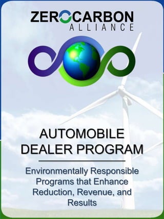 AUTOMOBILE  DEALER PROGRAM Environmentally Responsible Programs that Enhance  Reduction, Revenue, and Results 