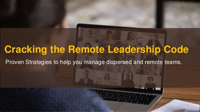 Proven Strategies to help you manage dispersed and remote teams.
Cracking the Remote Leadership Code
 
