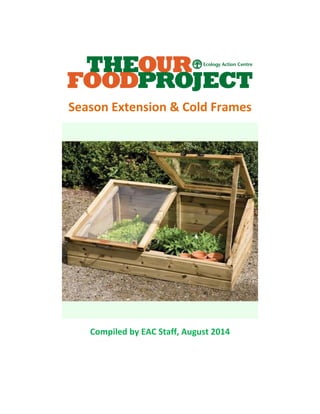 Season Extension & Cold Frames 
Compiled by EAC Staff, August 2014 
 