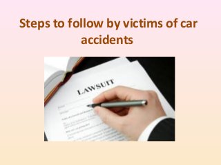 Steps to follow by victims of car
accidents
 