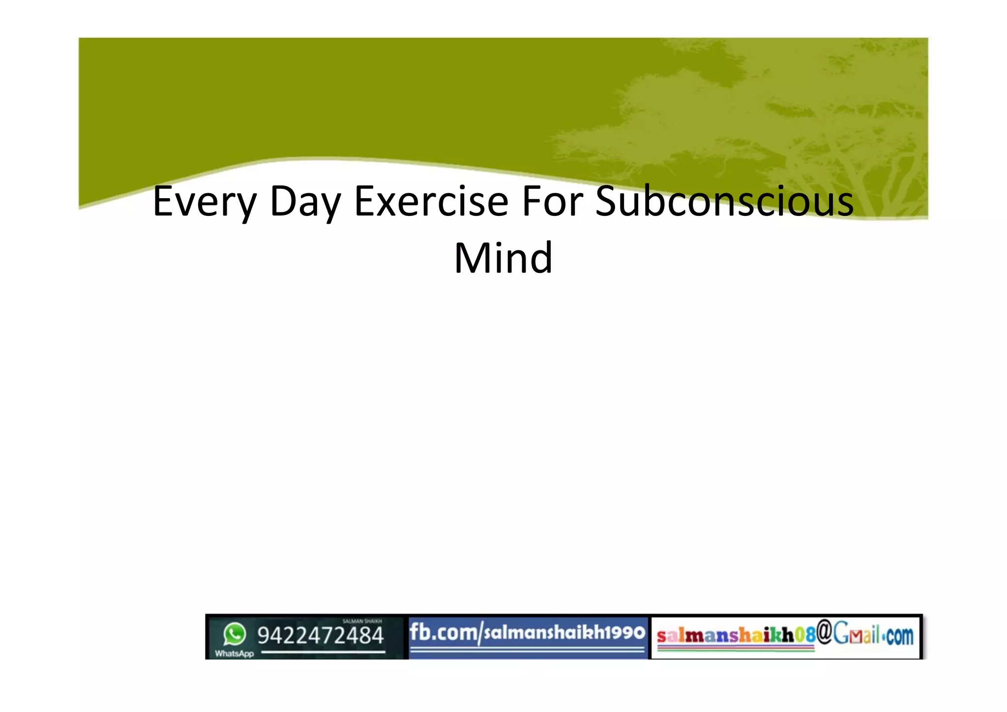 22 Excercise Of Power Of Subconcious Mind Ppt 22 Excercise Of Power Of Subconcious Mind Ppt