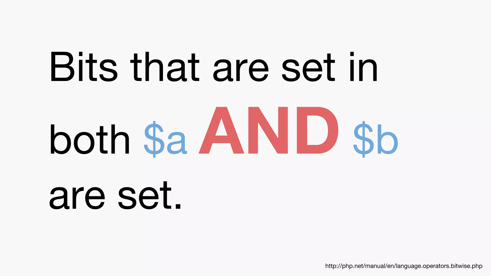 Bits that are set in
both $a AND $b
are set.
http://php.net/manual/en/language.operators.bitwise.php
 