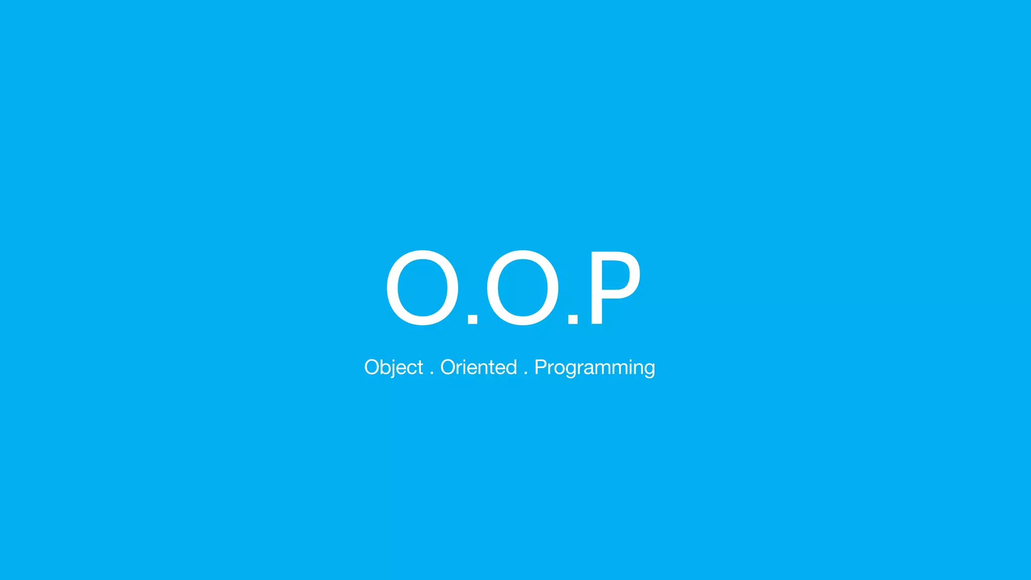 O.O.PObject . Oriented . Programming
 