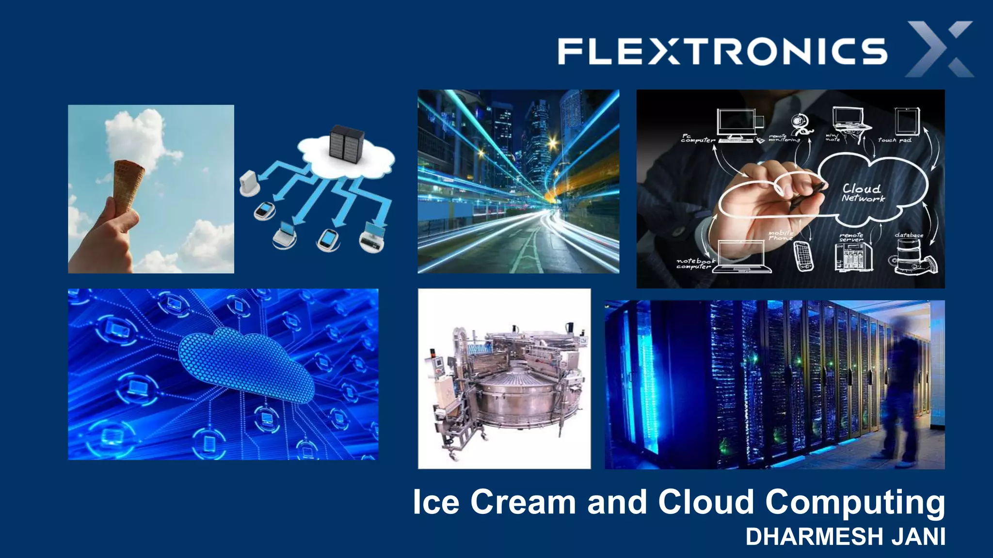 Ice Cream and Cloud Computing
DHARMESH JANI