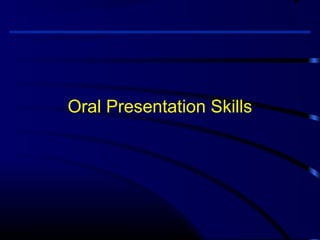 Oral Presentation Skills 
 