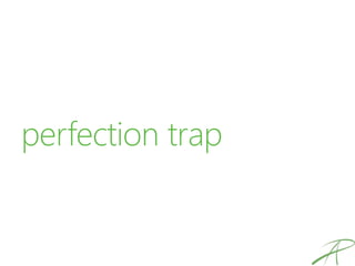 perfection trap
 