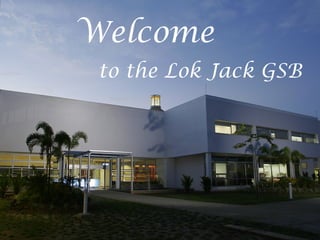 Welcome
to the Lok Jack GSB
 