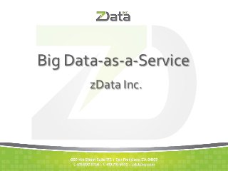 zData	
  Inc.	
  	
  
Big	
  Data-­‐as-­‐a-­‐Service	
  
 