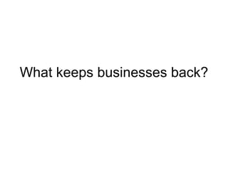 What keeps businesses back? 