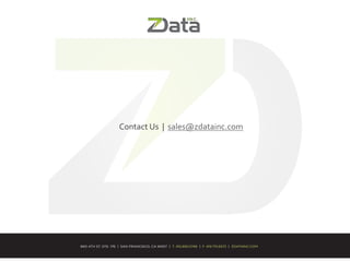 Contact	
  Us	
  	
  |	
  	
  sales@zdatainc.com	
  	
  	
  
 
