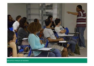 BIBLIOTECA PARQUE DE ROCINHA 
 