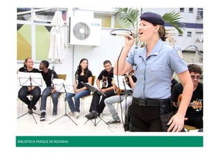 BIBLIOTECA PARQUE DE ROCINHA 
 