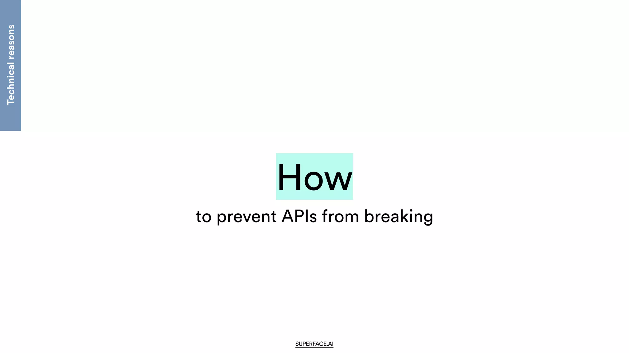 How
SUPERFACE.AI
Technical
reasons
to prevent APIs from breaking
 