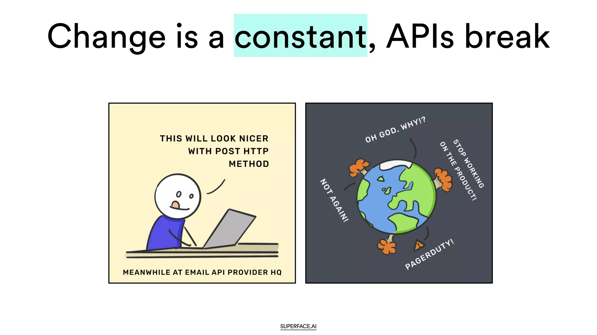 Change is a constant, APIs break
SUPERFACE.AI
 