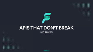 LOW-CODE API
APIS THAT DON'T BREAK
SUPERFACE.AI
 