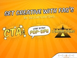 THE BIG IDEA:
‘FAQs’ don’t need to be
boring. it’s a chance to
engage visitors.
click here TO
TWEET THIS!
 