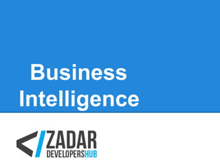 Business
Intelligence
 