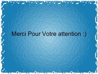 Merci Pour Votre attention :)
 
