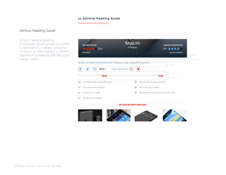30 px of vertical padding
in-between all groupings of content
is necessary to maintain a balance
of space, as well maintain a uniform
separation in keeping with the 30px
margin widths.
Vertical Padding Guide
ZDNet design and style guide
11 General Padding Guide
30 px
30 px
30 px
30 px
30 px
 